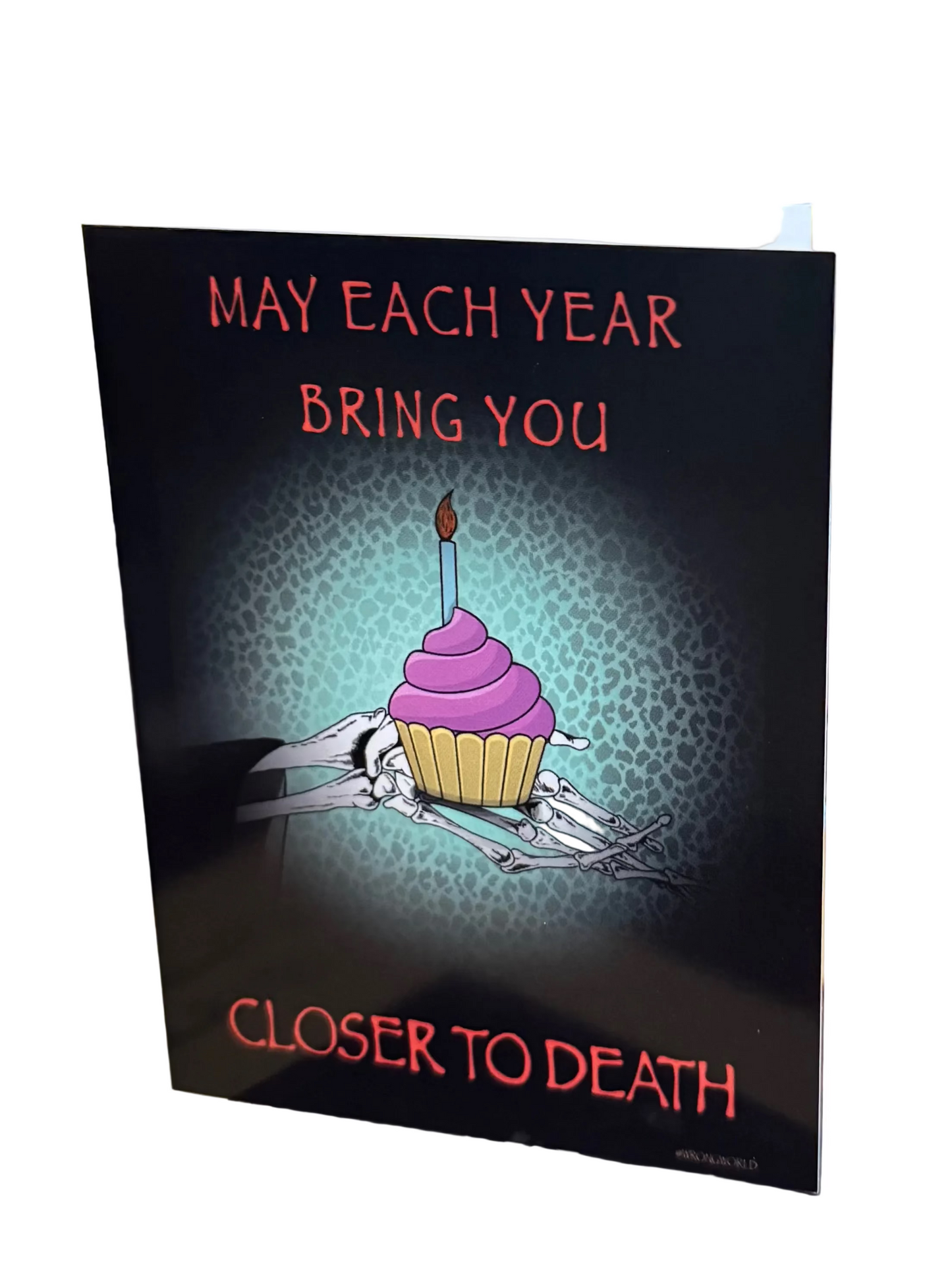 May Each Year Bring You Closer To Death Birthday Card